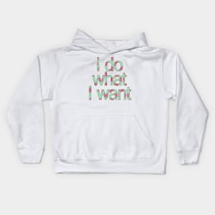 I Do What I Want Kids Hoodie